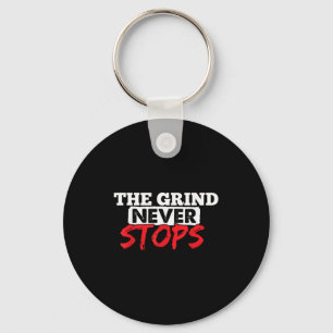 The Grind Never Stops Motivation Insrational Quote Keychain