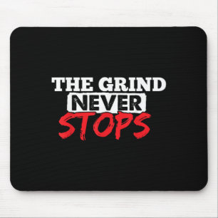 The Grind Never Stops Motivation Insrational Quote Mouse Pad