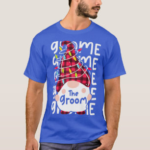 The Groom Gnome Matching Family Christmas Fun Ligh T-Shirt