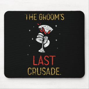 The Grooms Last Crusade Team Party Groom Bachelor  Mouse Pad