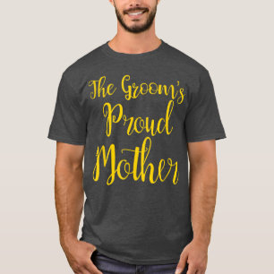 The Grooms Proud MotherMother of the Groom T T-Shirt