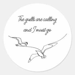The gulls are calling and I must go Seagull art  Classic Round Sticker