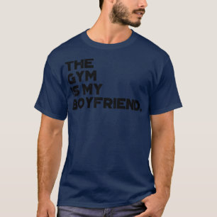 The Gym Is My Boyfriend Funny Vintage Retro T-Shirt