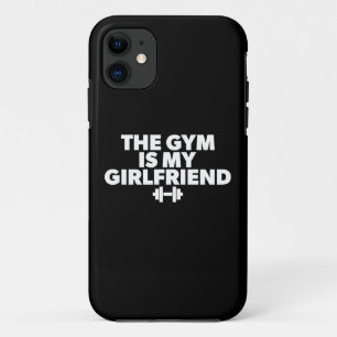 The Gym Is My Girlfriend - Funny Novelty Workout iPhone 11 Case