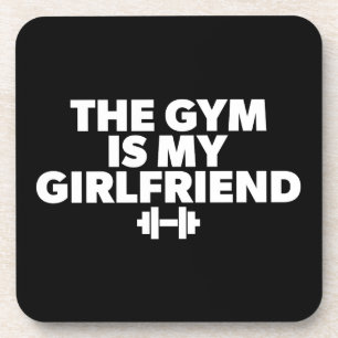 The Gym Is My Girlfriend - Funny Novelty Workout Coaster