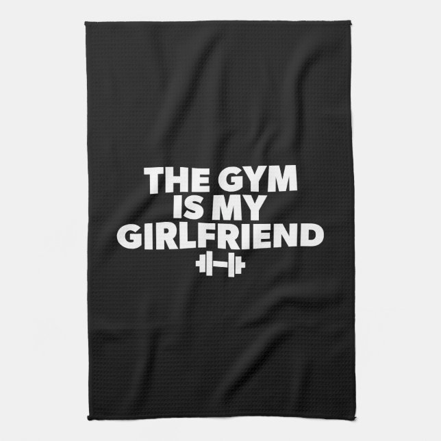 The Gym Is My Girlfriend - Funny Novelty Workout Kitchen Towel (Vertical)