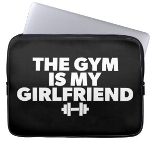 The Gym Is My Girlfriend - Funny Novelty Workout Laptop Sleeve