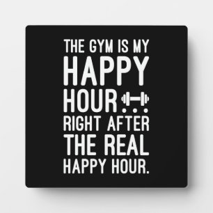 The Gym Is My Happy Hour, Funny Workout Motivation Plaque