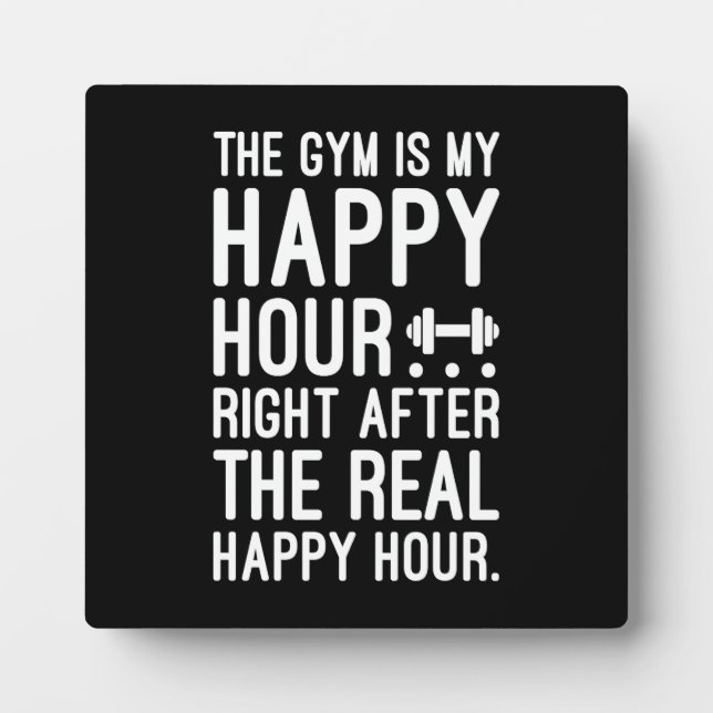 The Gym Is My Happy Hour, Funny Workout Motivation Plaque (Front)