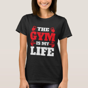 The Gym Is My Life - Workout Gym Weightlifting Bod T-Shirt