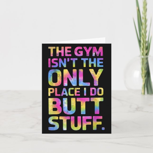 The Gym Isn't Only Place I Do Butt Stuff At The Gy Card (Front)