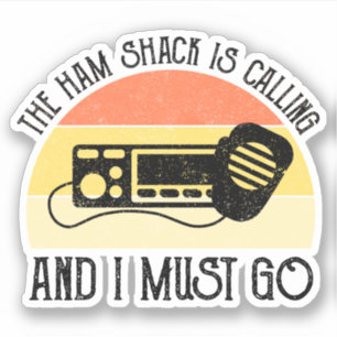 The Ham Shack Is Calling And I Must Go