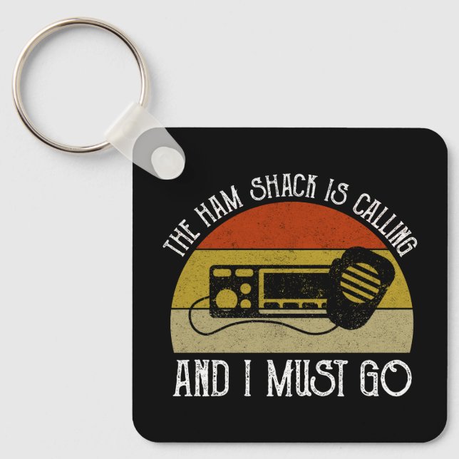 The Ham Shack Is Calling And I Must Go Keychain (Front)