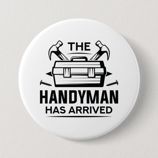 The Handyman Has Arrived 3 Inch Round Button (Front)