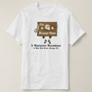 The Hangge-Uppe Discotheque, Chicago, IL T-Shirt