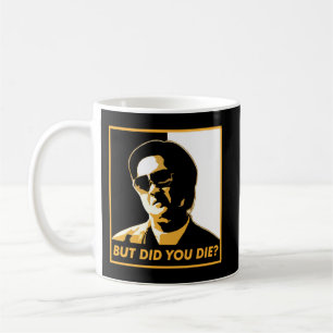 The Hangover T-ShirtBut Did You Die_ T-Shirt Coffee Mug