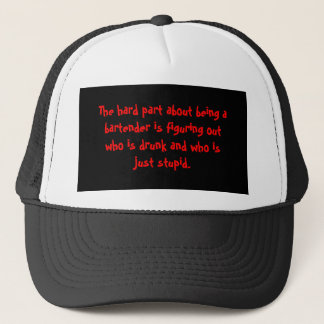 The hard part about being a bartender is figuri... trucker hat