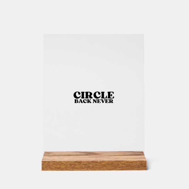 The Hard Stop Block | Circle Back Never Acrylic (Recto)