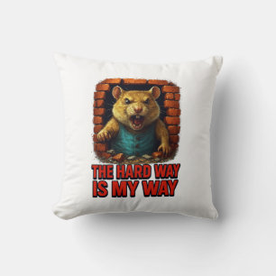 The Hard Way Is My Way – Funny Motivational Throw Pillow