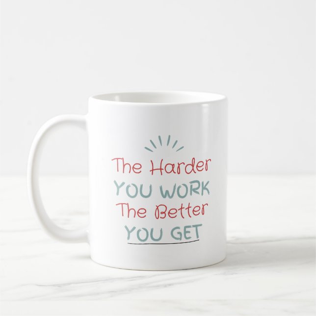 The Harder you work the better you get Coffee Mug (Left)