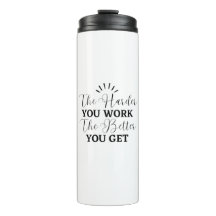 The Harder You Work The Better You Get Motivationa