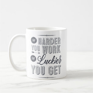 The harder you work, the luckier you get coffee mug