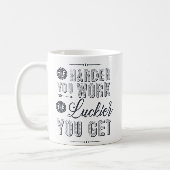 The harder you work, the luckier you get coffee mug (Left)