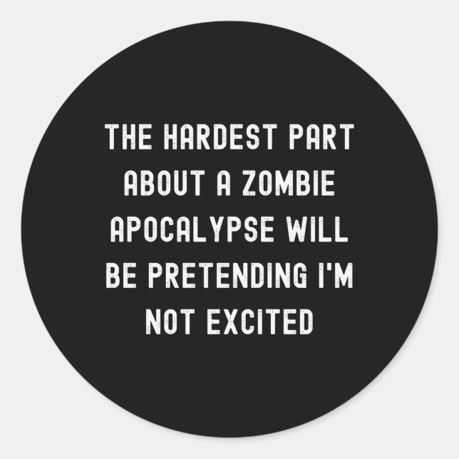 The Hardest P About A Zombie Apocalypse Classic Round Sticker (Front)