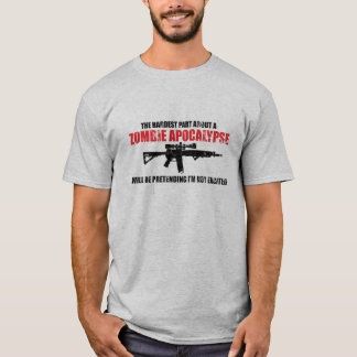 The Hardest Part About a Zombie Apocalypse Shirt