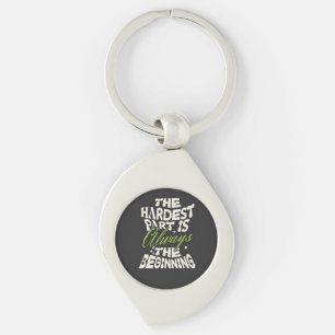 The Hardest Part Is Always the Beginning Keychain