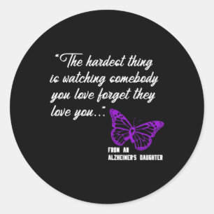 The hardest thing Watching Alzheimer' Daughter Gif Classic Round Sticker