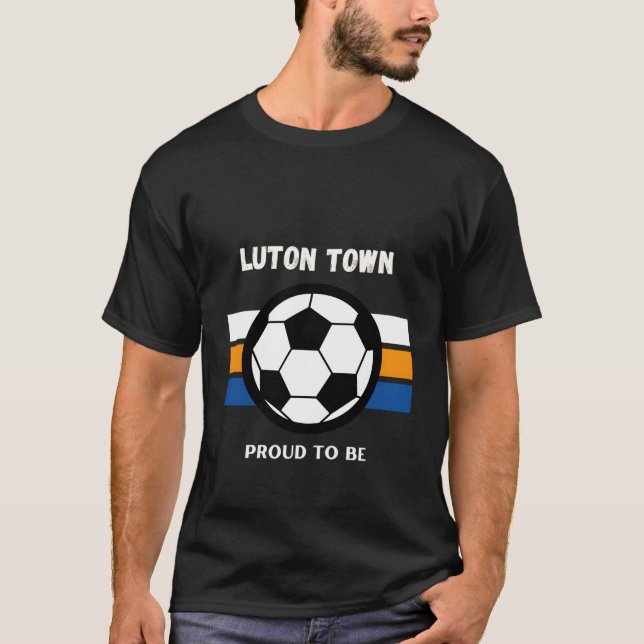 The Hatters Luton Town Proud To Be T-Shirt (Front)
