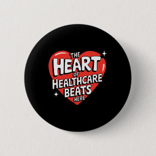 The Heart Of Healthcare Beats Here Nurse Funny Val 2 Inch Round Button