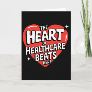 The Heart Of Healthcare Beats Here Nurse Funny Val Card