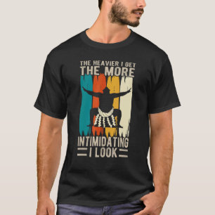 The Heavier I Get The More Intimidating Look Sumo T-Shirt