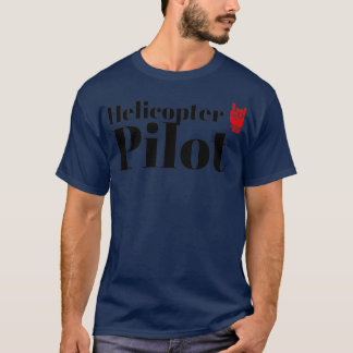 The Helicopter Pilot  T-Shirt