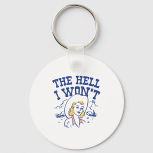 The Hell I Won’t Retro Cowgirl Attitude Quote Tee  Keychain