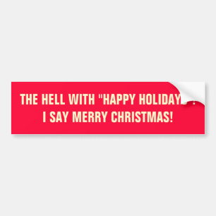 THE HELL WITH "HAPPY HOLIDAYS"! BUMPER STICKER