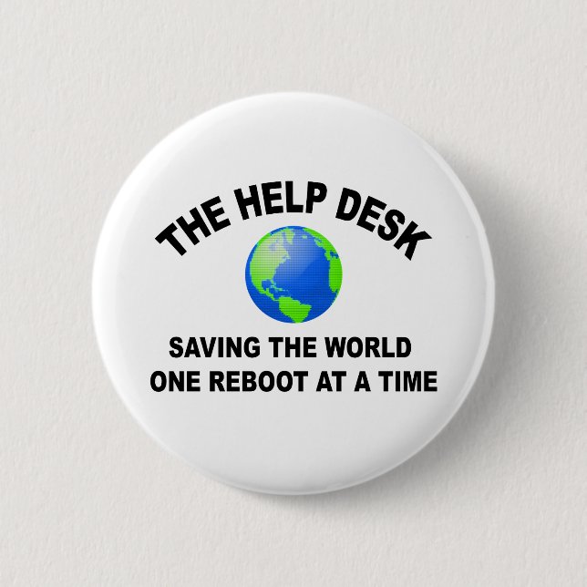 The Help Desk - Saving The World 2 Inch Round Button (Front)