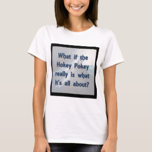 The Hokey Pokey...What If? T-Shirt