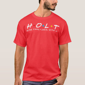 The Holt Family Holt Surname Holt Last name T-Shirt