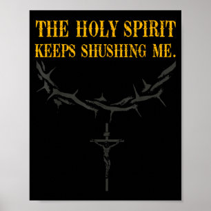 The holy spirit keeps shushing funny christian poster