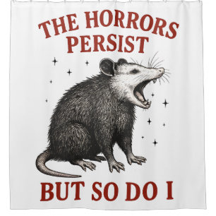 The Horrors Persist But So Do I