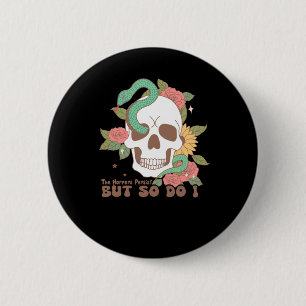 The Horrors Persist But So Do I 2 Inch Round Button