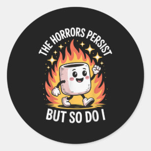 The Horrors Persist But So Do I  Classic Round Sticker