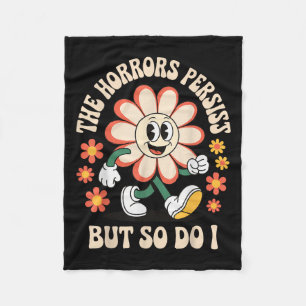 The Horrors Persist But So Do I Fleece Blanket