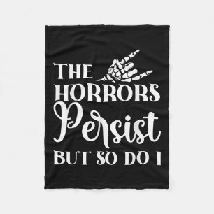 The Horrors Persist But So Do I  Fleece Blanket