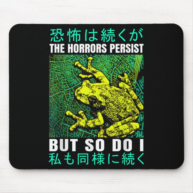 The Horrors Persist But So Do I Frog Japanese  Mouse Pad (Front)