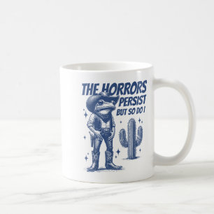 The Horrors Persist But So Do I Funny Cowboy Frog  Coffee Mug