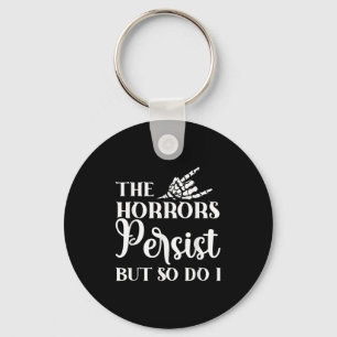The Horrors Persist But So Do I Keychain
